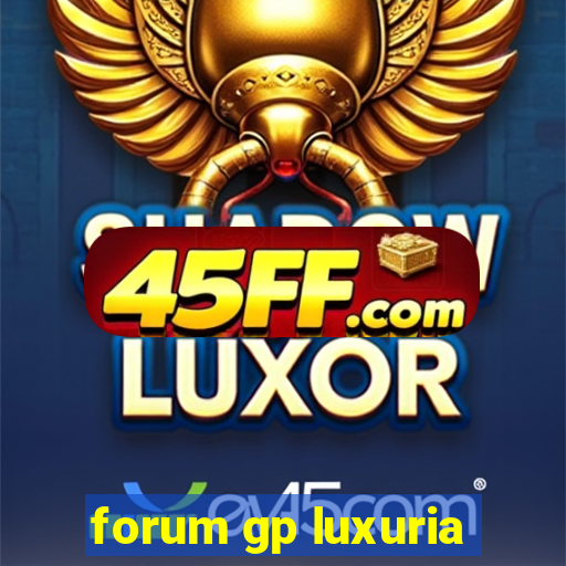 forum gp luxuria